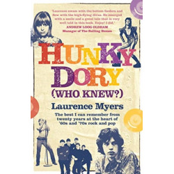 Hunky Dory (Who Knew?): The best I can remember from twenty years at the heart of '60s and '70s rock and pop