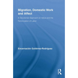 Migration, Domestic Work and Affect: A Decolonial Approach on Value and the Feminization of Labor