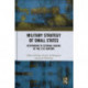 Military Strategy of Small States: Responding to External Shocks of the 21st Century