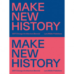 Chicago Architecture Biennial 2017: Make New History