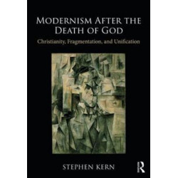 Modernism After the Death of God: Christianity, Fragmentation, and Unification