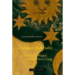 Christian Materiality: An Essay on Religion in Late Medieval Europe