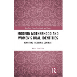 Modern Motherhood and Women’s Dual Identities: Rewriting the Sexual Contract