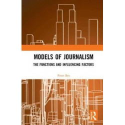 Models of Journalism: The functions and influencing factors