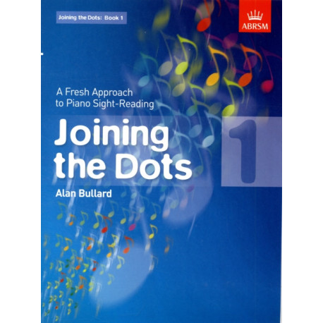 Joining the Dots, Book 1 (Piano): A Fresh Approach to Piano Sight-Reading