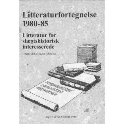 Litteraturfortegnelse 1980-85: litteratur for slægtshistorisk interesserede - personalhistorie, lokalhistorie, arkivvæsen