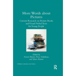 More Words about Pictures: Current Research on Picturebooks and Visual/Verbal Texts for Young People