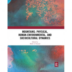 Mountains: Physical, Human-Environmental, and Sociocultural Dynamics