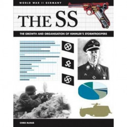 The SS: Facts, Figures and Data for Himmler's Stormtroopers