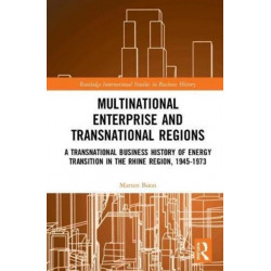 Multinational Business and Transnational Regions: A Transnational Business History of Energy Transition in the Rhine Region, 1945-1973