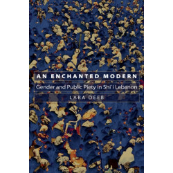 An Enchanted Modern: Gender and Public Piety in Shi'i Lebanon