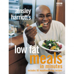 Ainsley Harriott's Low Fat Meals In Minutes