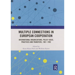 Multiple Connections in European Cooperation: International Organizations, Policy Ideas, Practices and Transfers, 1967-1992