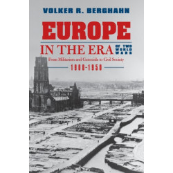 Europe in the Era of Two World Wars: From Militarism and Genocide to Civil Society, 1900-1950