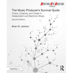The Music Producer’s Survival Guide: Chaos, Creativity, and Career in Independent and Electronic Music