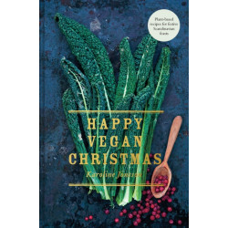 Happy Vegan Christmas: Plant-Based Recipes for Festive Scandinavian Feasts