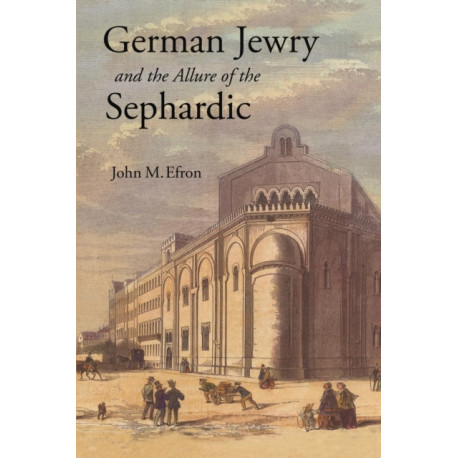 German Jewry and the Allure of the Sephardic