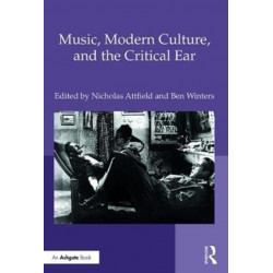 Music, Modern Culture, and the Critical Ear: A Festschrift for Peter Franklin