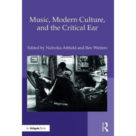 Music, Modern Culture, and the Critical Ear: A Festschrift for Peter Franklin