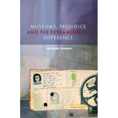 Museums, Prejudice and the Reframing of Difference