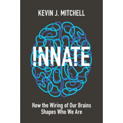 Innate: How the Wiring of Our Brains Shapes Who We Are