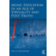 Music Education in an Age of Virtuality and Post-Truth