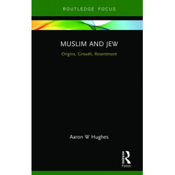 Muslim and Jew: Origins, Growth, Resentment