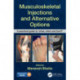Musculoskeletal Injections and Alternative Options: A practical guide to 'what, when and how?'
