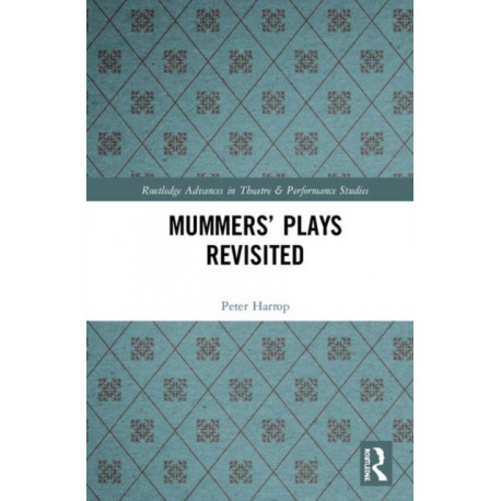 Mummers' Plays Revisited