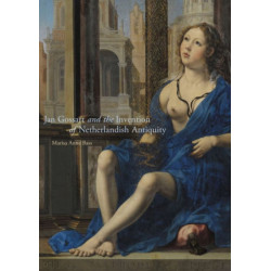 Jan Gossart and the Invention of Netherlandish Antiquity