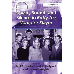 Music, Sound, and Silence in Buffy the Vampire Slayer