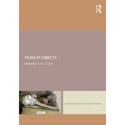 Museum Objects: Experiencing the Properties of Things