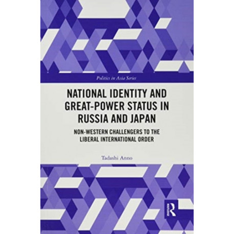 National Identity and Great-Power Status in Russia and Japan: Non-Western Challengers to the Liberal International Order