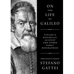 On the Life of Galileo: Viviani's Historical Account and Other Early Biographies