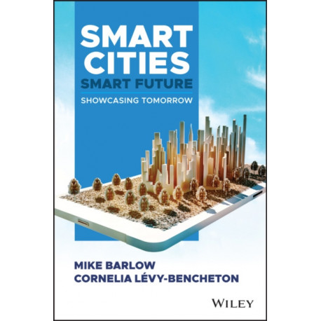 Smart Cities, Smart Future: Showcasing Tomorrow