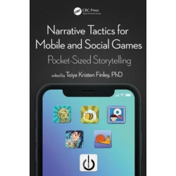 Narrative Tactics for Mobile and Social Games: Pocket-Sized Storytelling