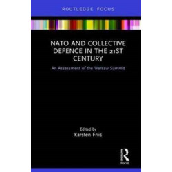 NATO and Collective Defence in the 21st Century: An Assessment of the Warsaw Summit