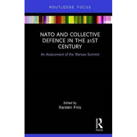 NATO and Collective Defence in the 21st Century: An Assessment of the Warsaw Summit