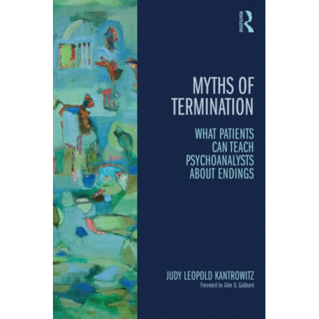 Myths of Termination: What patients can teach psychoanalysts about endings