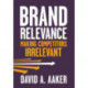 Brand Relevance: Making Competitors Irrelevant