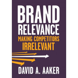 Brand Relevance: Making Competitors Irrelevant