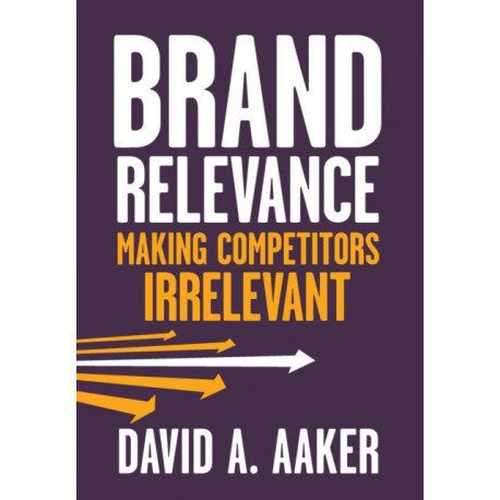 Brand Relevance: Making Competitors Irrelevant