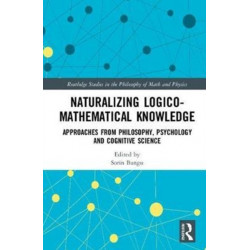 Naturalizing Logico-Mathematical Knowledge: Approaches from Philosophy, Psychology and Cognitive Science