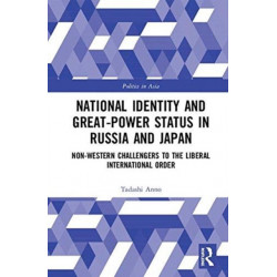 National Identity and Great-Power Status in Russia and Japan: Non-Western Challengers to the Liberal International Order