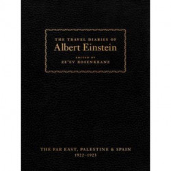 The Travel Diaries of Albert Einstein: The Far East, Palestine, and Spain, 1922–1923