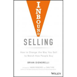 Inbound Selling: How to Change the Way You Sell to Match How People Buy