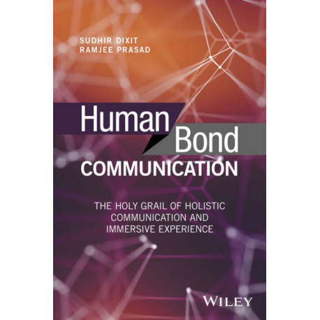 Human Bond Communication: The Holy Grail of Holistic Communication and Immersive Experience