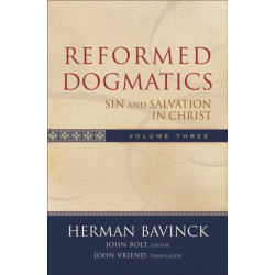 Reformed Dogmatics – Sin and Salvation in Christ: Sin and Salvation in Christ
