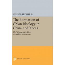 The Formation of Ch'an Ideology in China and Korea: The Vajrasamadhi-Sutra, a Buddhist Apocryphon