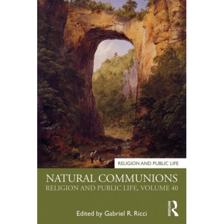 Natural Communions: Religion and Public Life, Volume 40